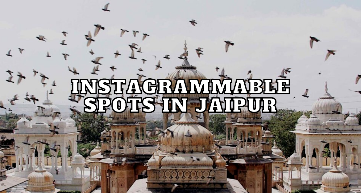 Instagrammable-spots-to-visit--in-jaipur