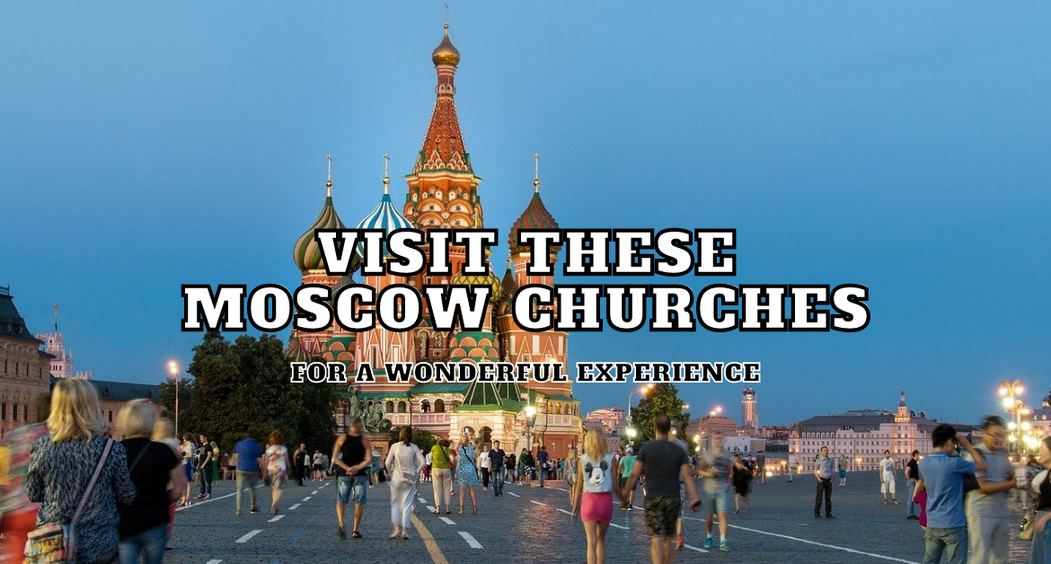 visit-these-Moscow-churches