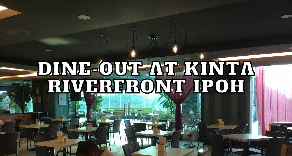 DINE-OUT-AT-KINTA-RIVERFRONT-IPOH